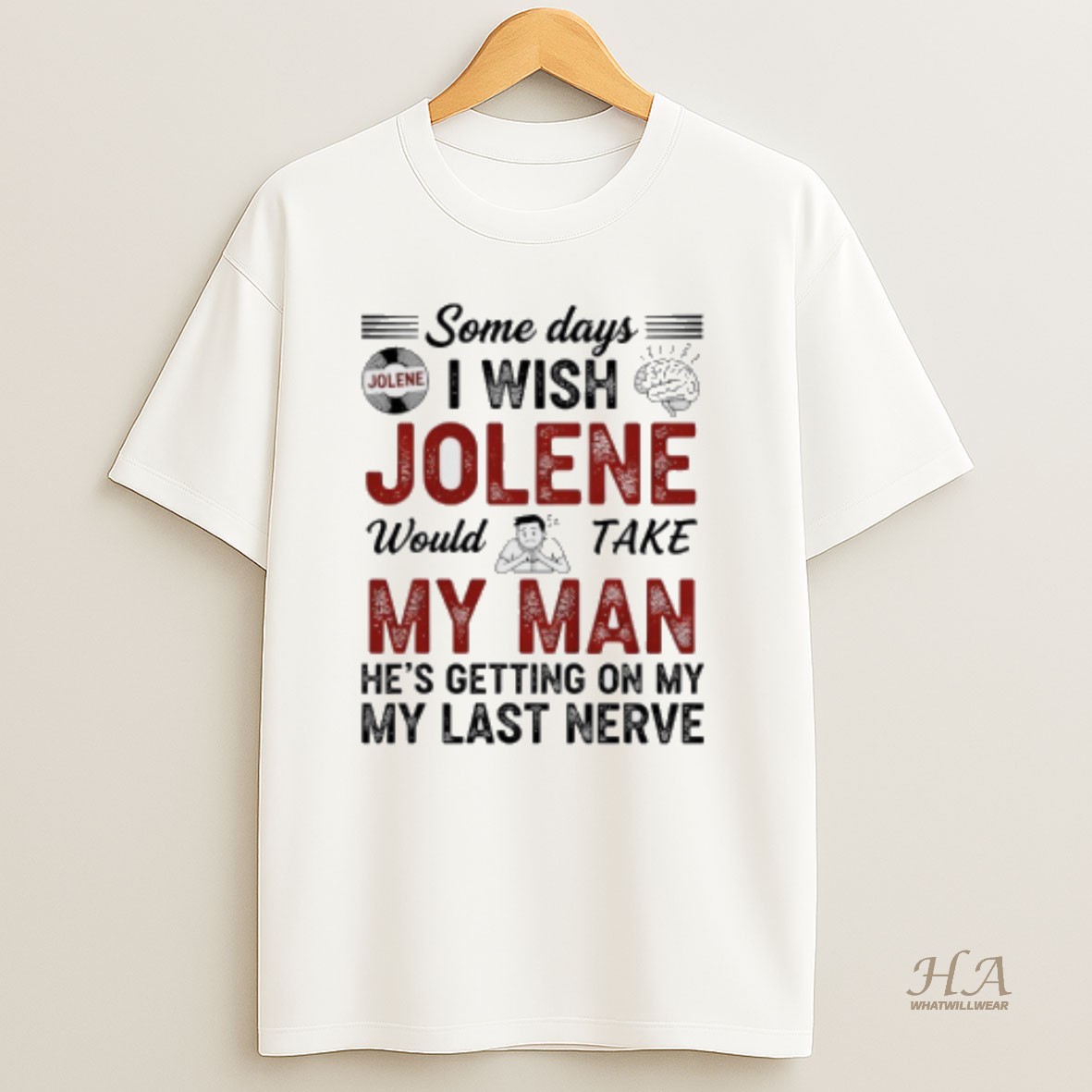 Official Some Days I Wish Jolene Would Take My Man Hes Getting On My My Last Nerve T Shirt
