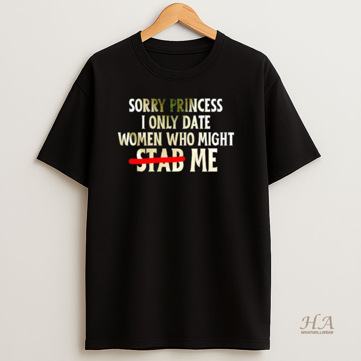 Official Sorry Princess I Only Date Women Who Might Stab Me T Shirt