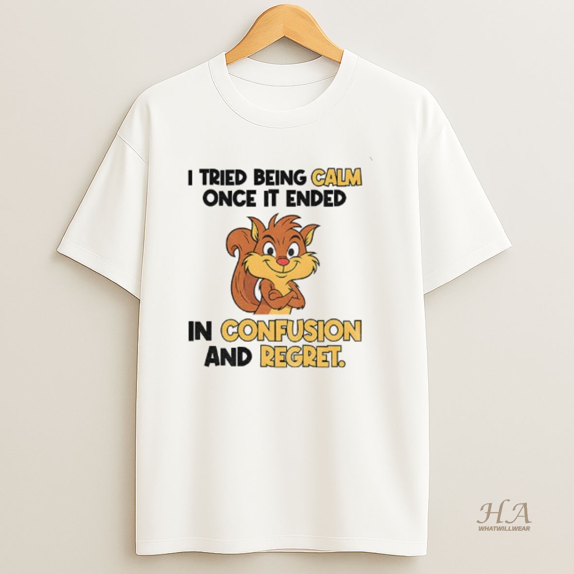 Official Squirrel I Tried Being Calm Once It Ended In Confusion And Regret T Shirt