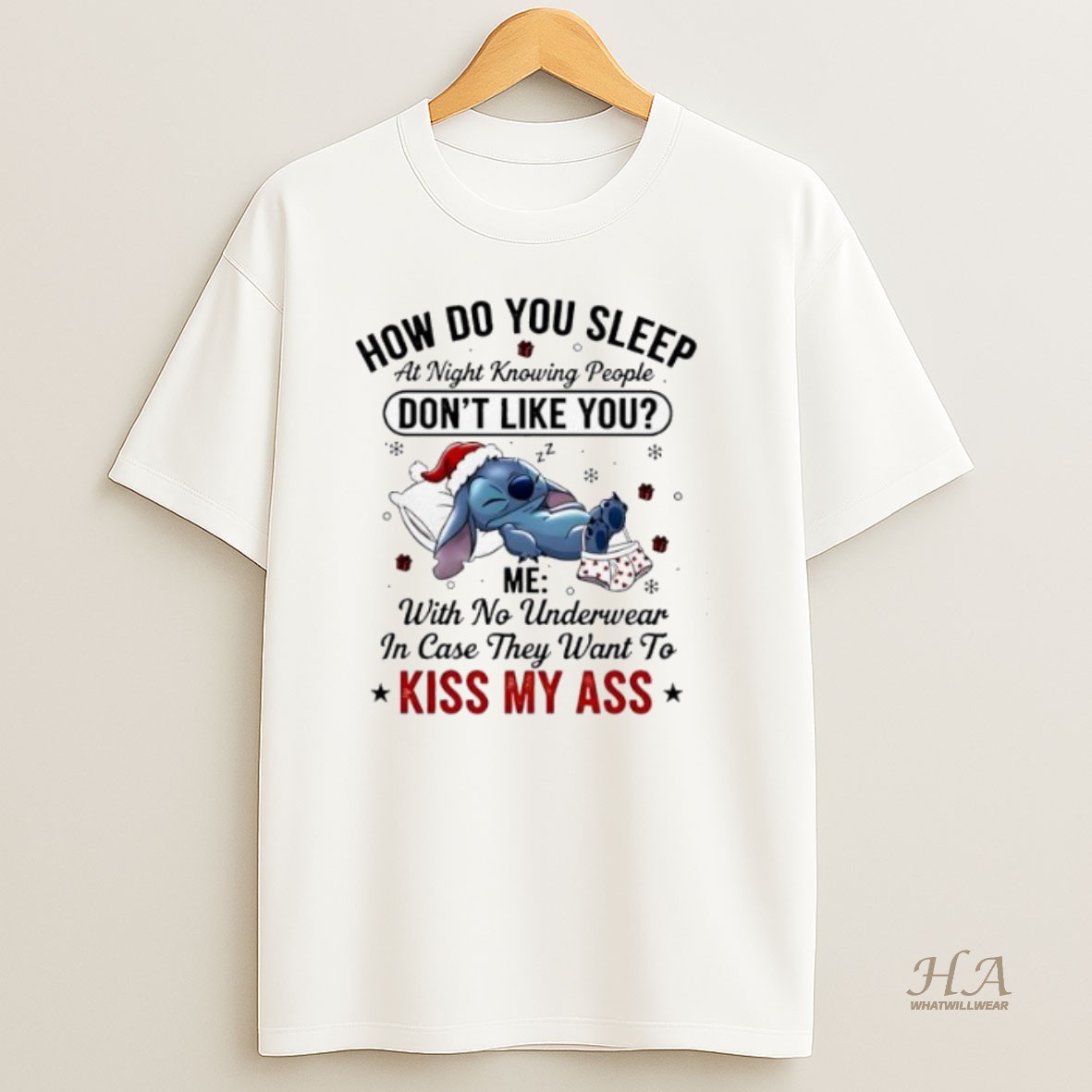 Official Stitch How Do You Sleep At Night Knowing People Dont Like You Me With No Underwear In Case They Want To Kiss My Ass T Shirt