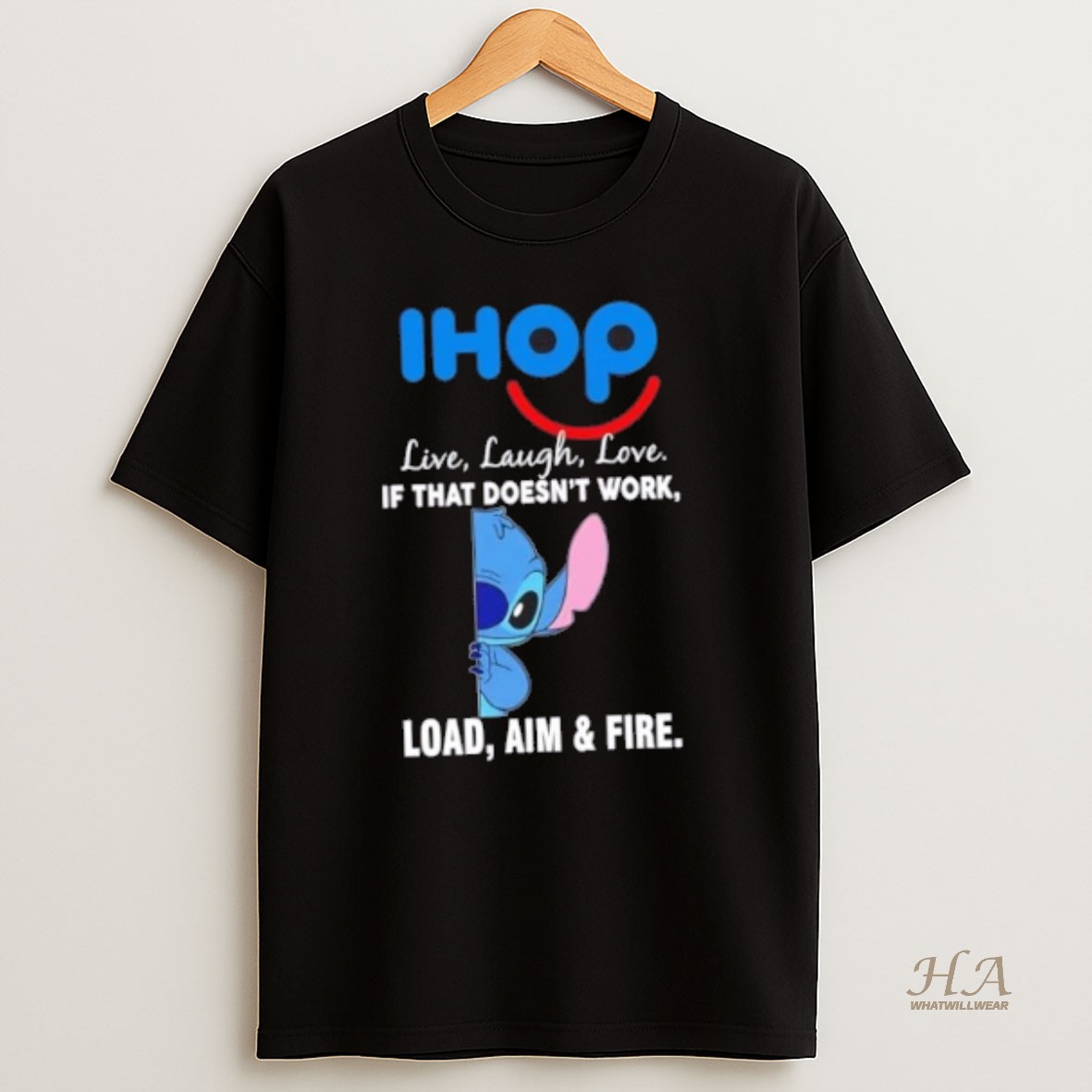 Official Stitch X Ihop Live Laugh Love If That Doesnt Work Load Aim And Fire T Shirt