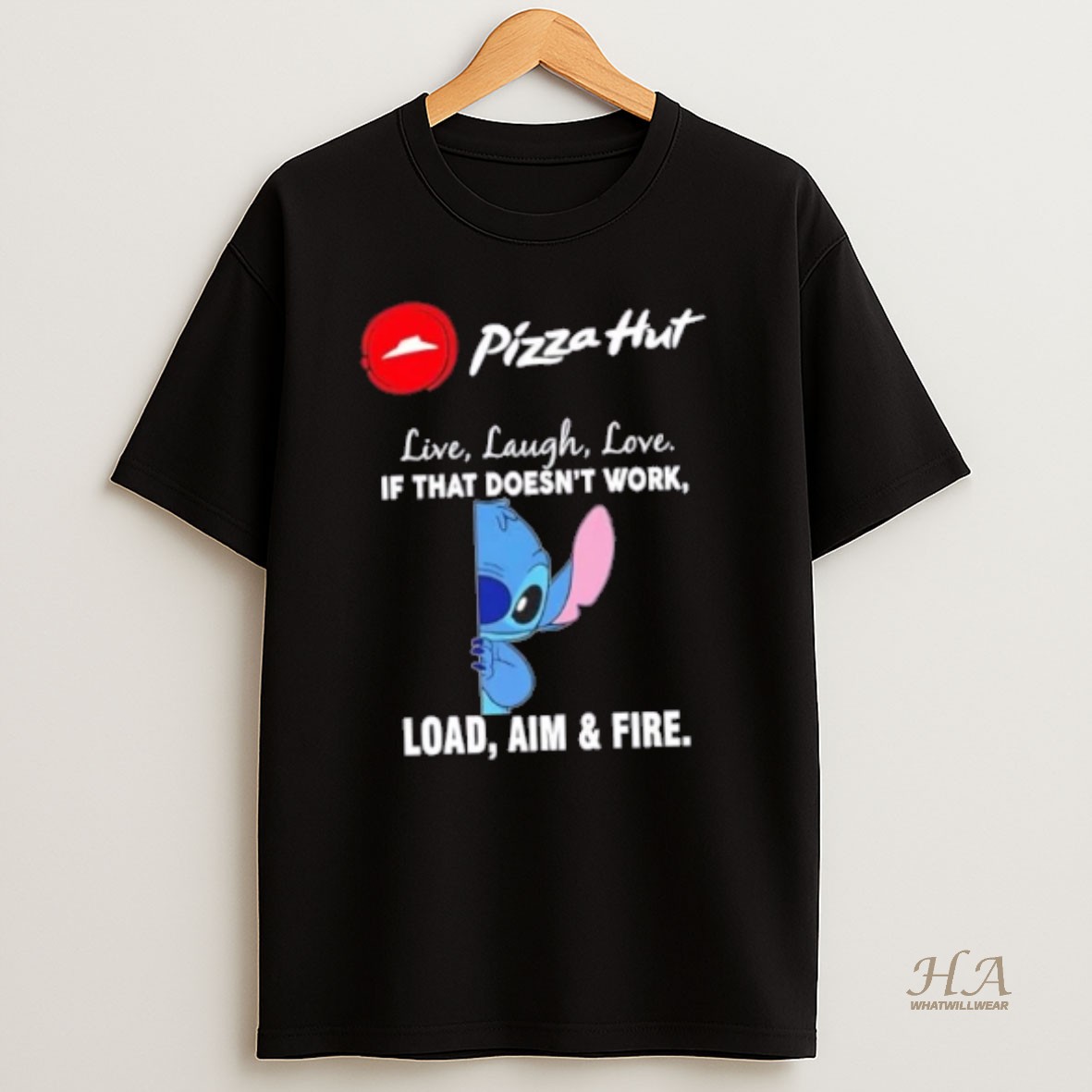 Official Stitch X Pizza Hut Live Laugh Love If That Doesnt Work Load Aim And Fire T Shirt