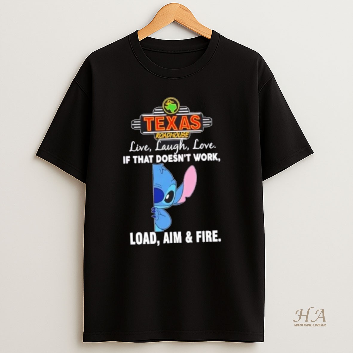 Official Stitch X Texas Roadhouse Live Laugh Love If That Doesnt Work Load Aim And Fire T Shirt