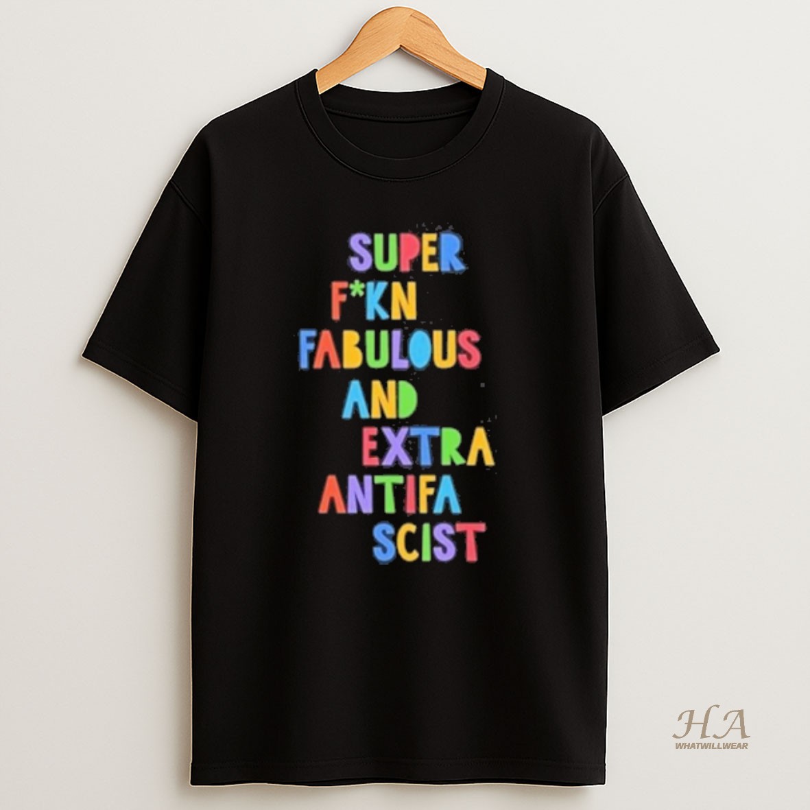 Official Super Fucking Fabulous And Extra Anti Fascist T Shirt