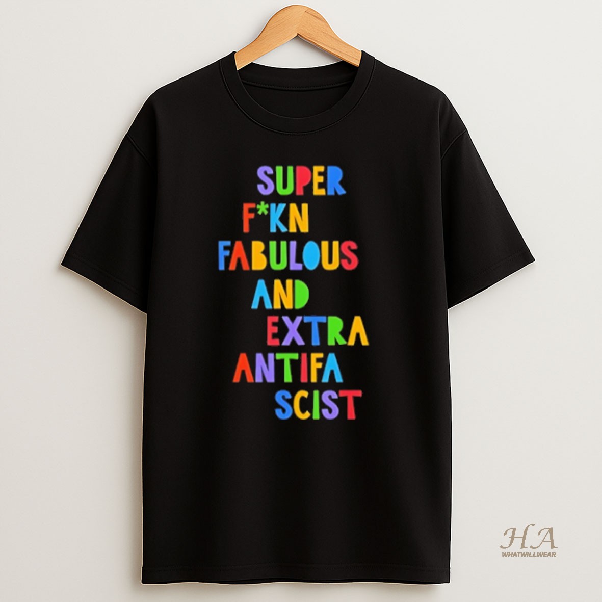 Official Super Fucking Fabulous And Extra Antifa Scist T Shirt