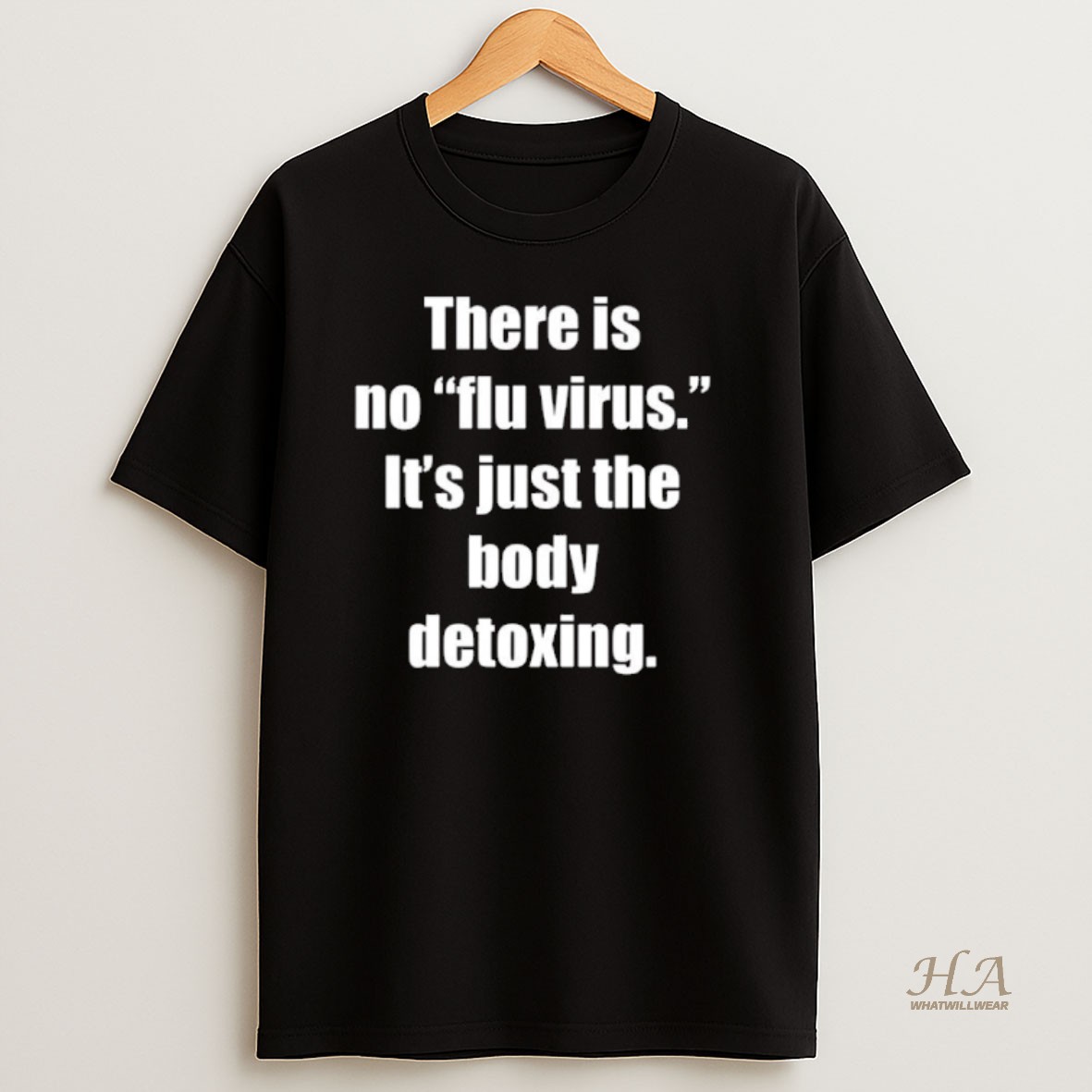 Official There Is No Flu Virus Its Just The Body Detoxing Black T Shirt