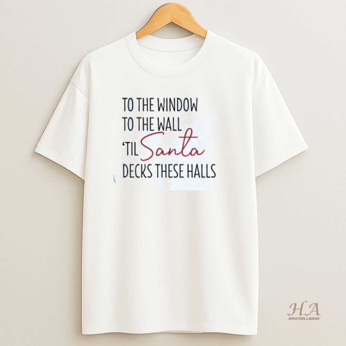 Official To The Window To The Hall Til Santa Decks These Halls Christmas T Shirt