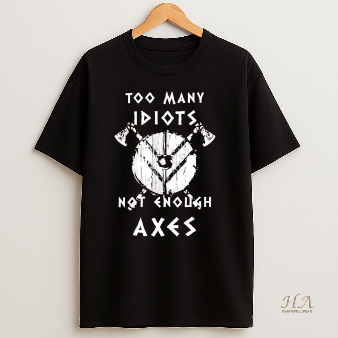 Official Too Many Idiots Not Enough Axes T Shirt