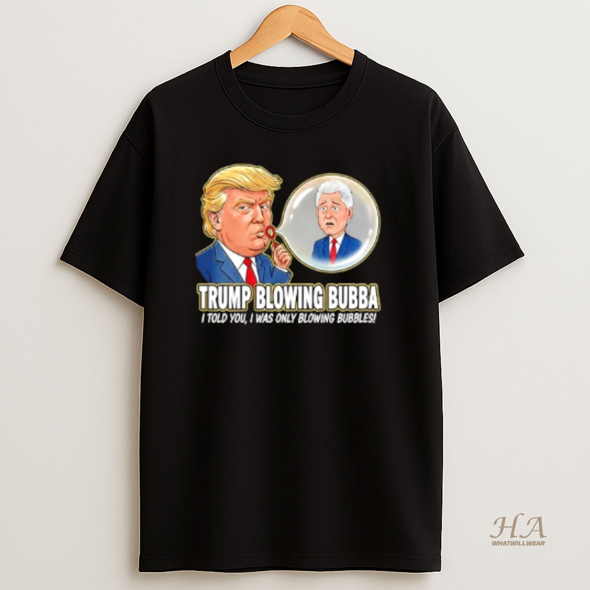 Official Trump Blowing Bubba I Told You I Was Only Blowing Bubbles Meme T Shirt