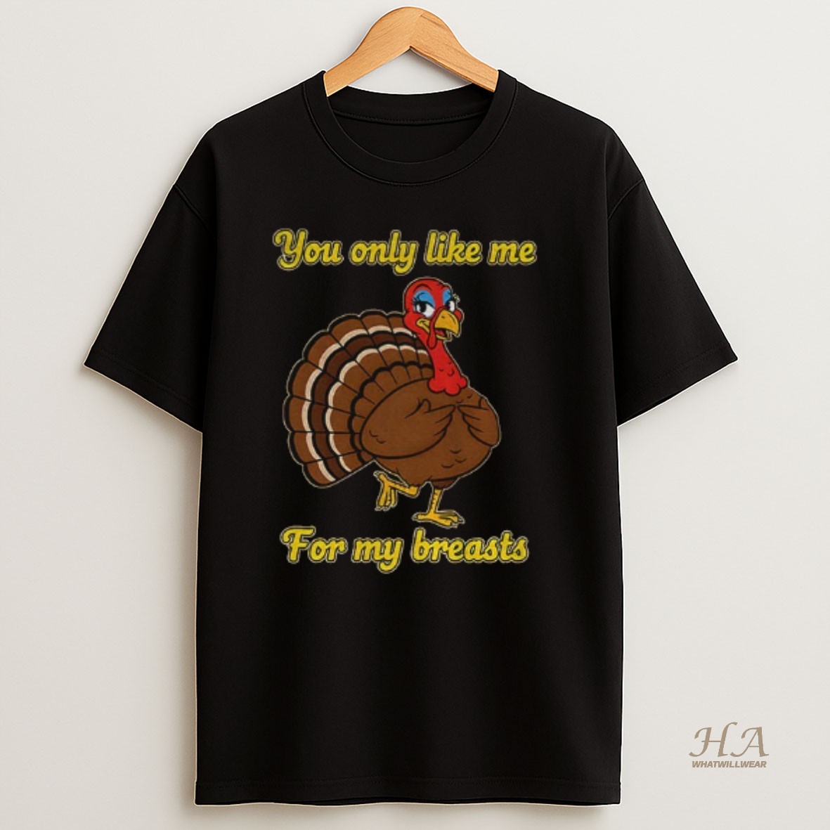 Official Turkey You Only Like Me For My Breasts Cartoon T Shirt