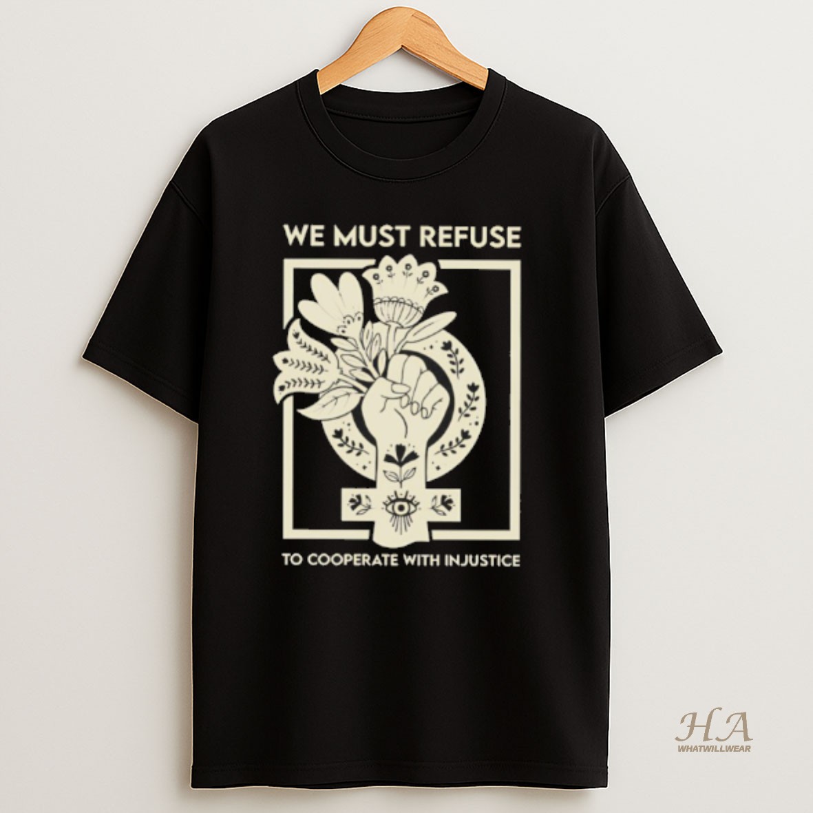 Official We Must Refuse To Cooperate With Injustice T Shirt