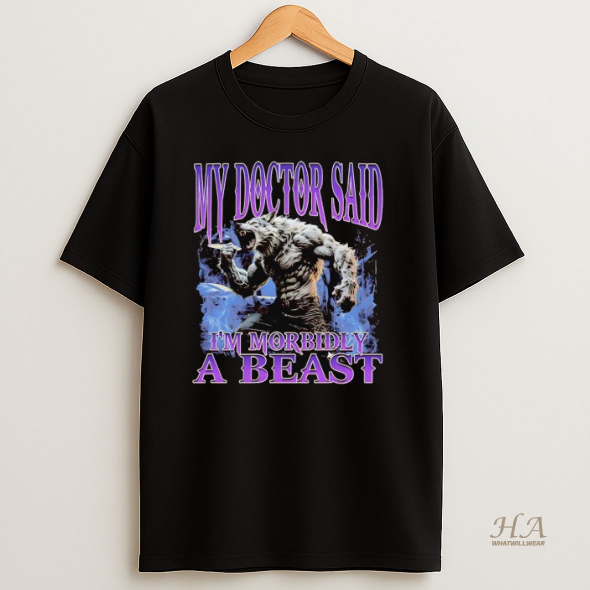 Official Werewolf My Doctor Said Im Morbidly A Beast T Shirt
