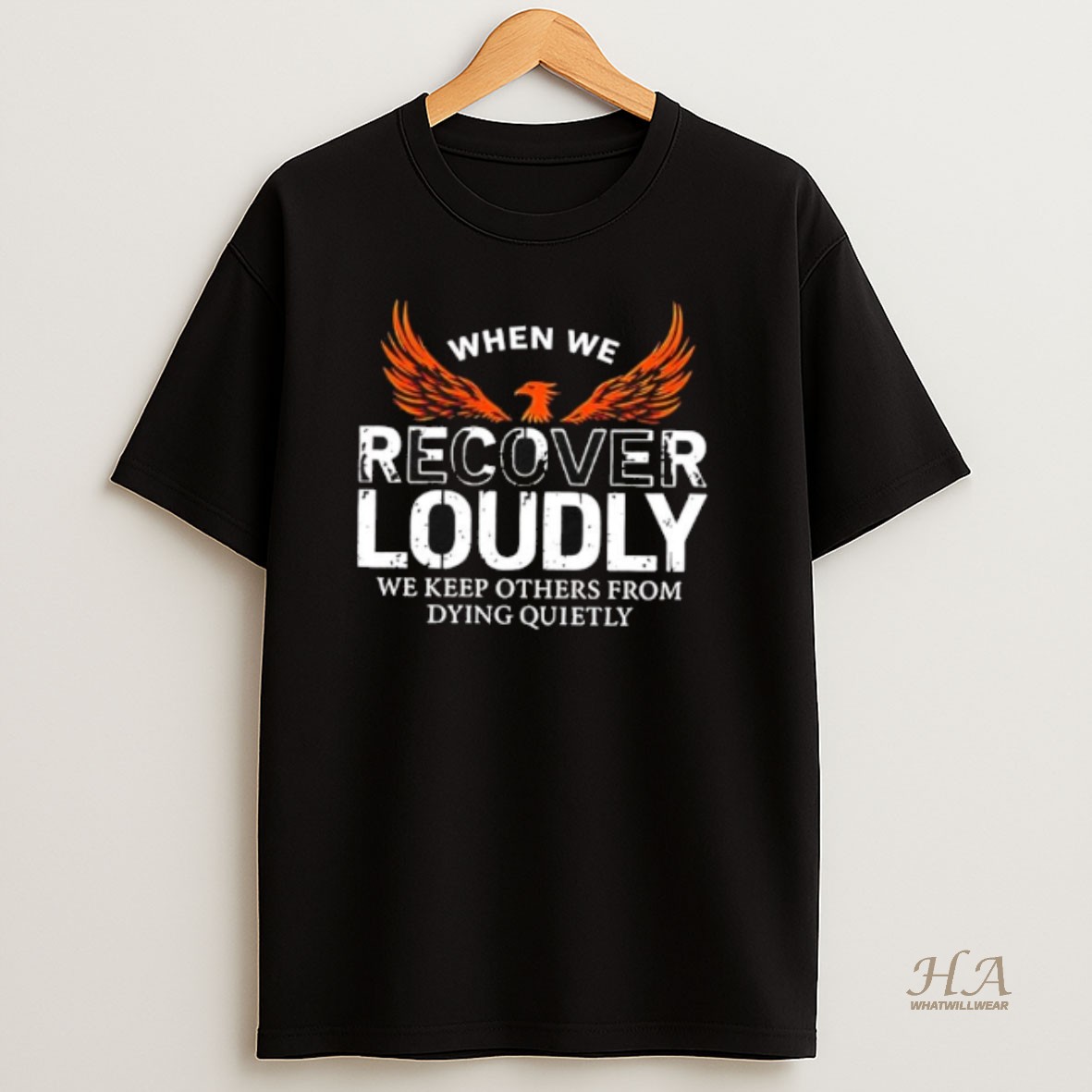 Official When We Recover Loudly We Keep Others From Dying Quietly Phoenix Graphic T Shirt