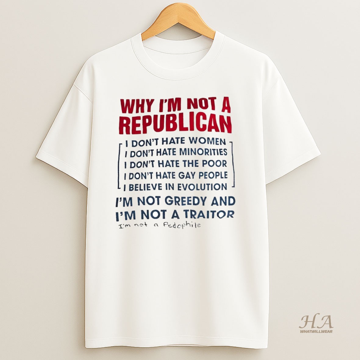 Official Why Im Not A Republican Im Not Greedy And Im Not A Traitor T Shirt