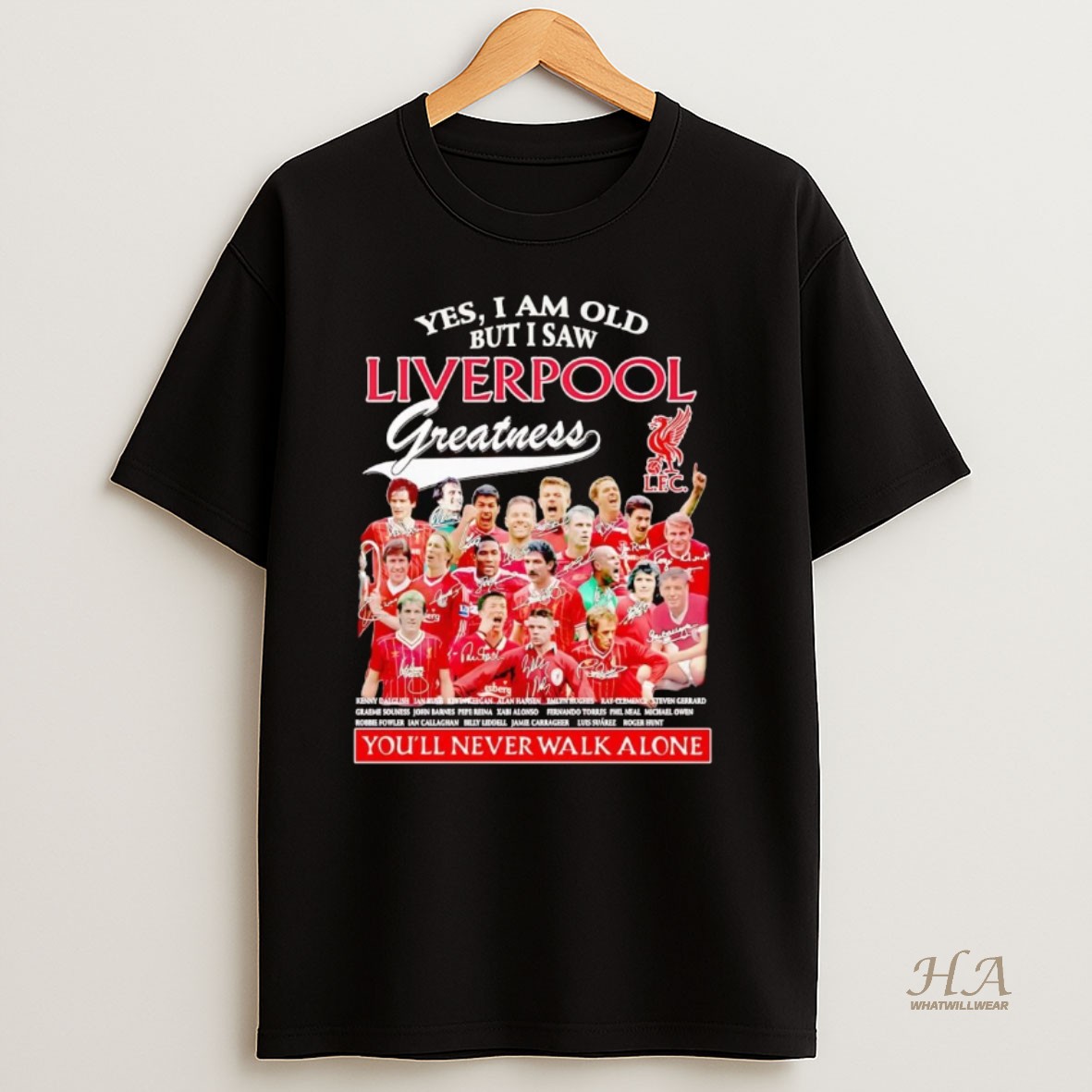 Official Yes I Am Old But I Saw Liverpool Greatness Youll Never Walk Alone T Shirt