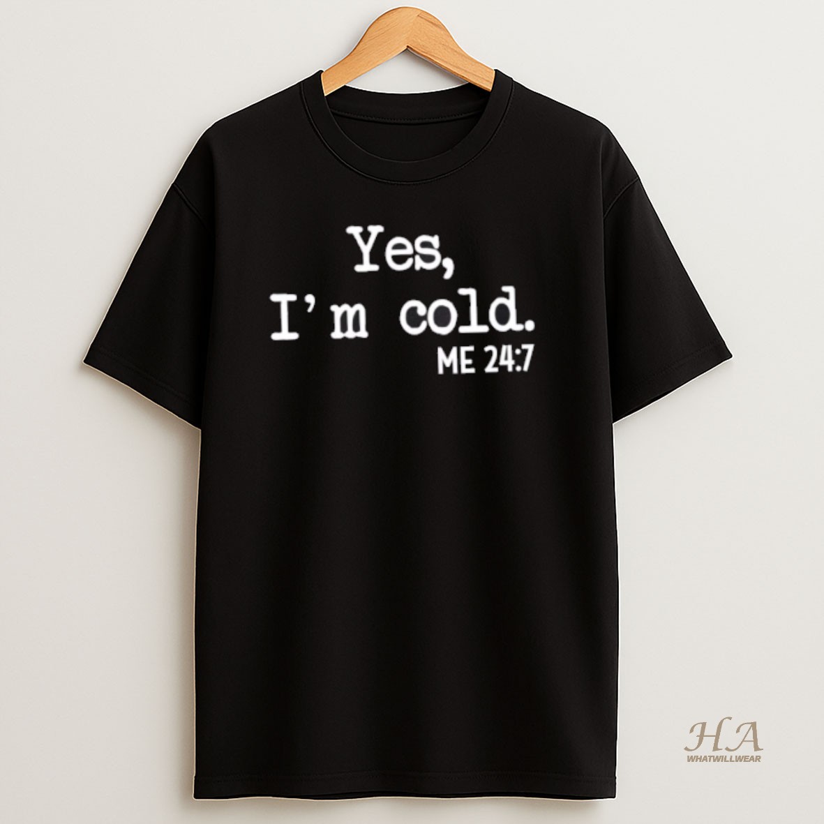 Official Yes Im Cold Me 24 7 T Shirt