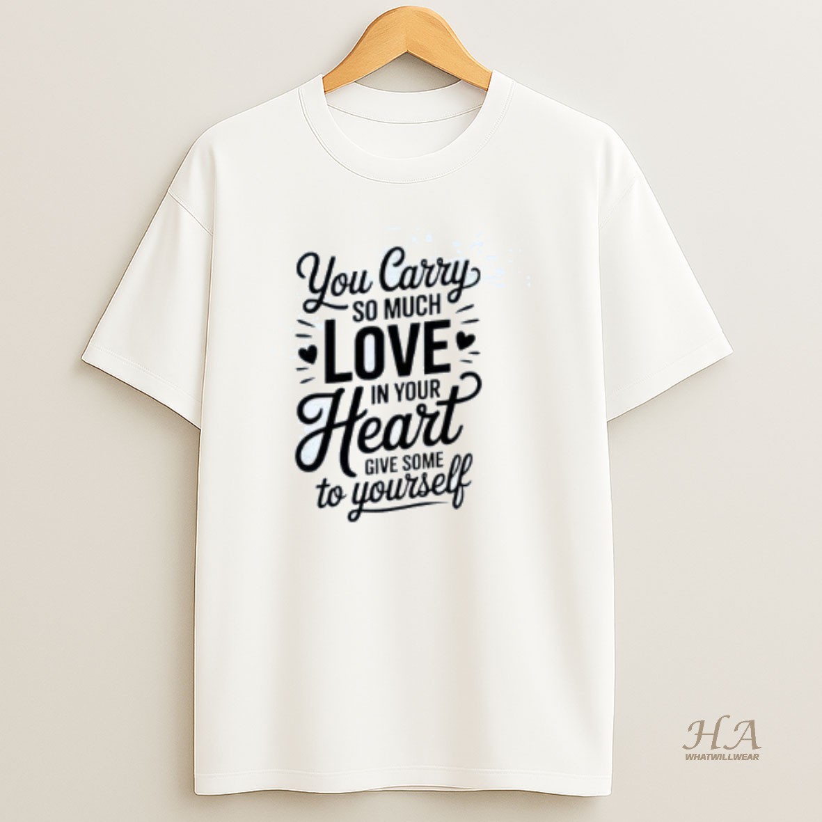 Official You Carry So Much Love In Your Heart Give Some To Yourself T Shirt