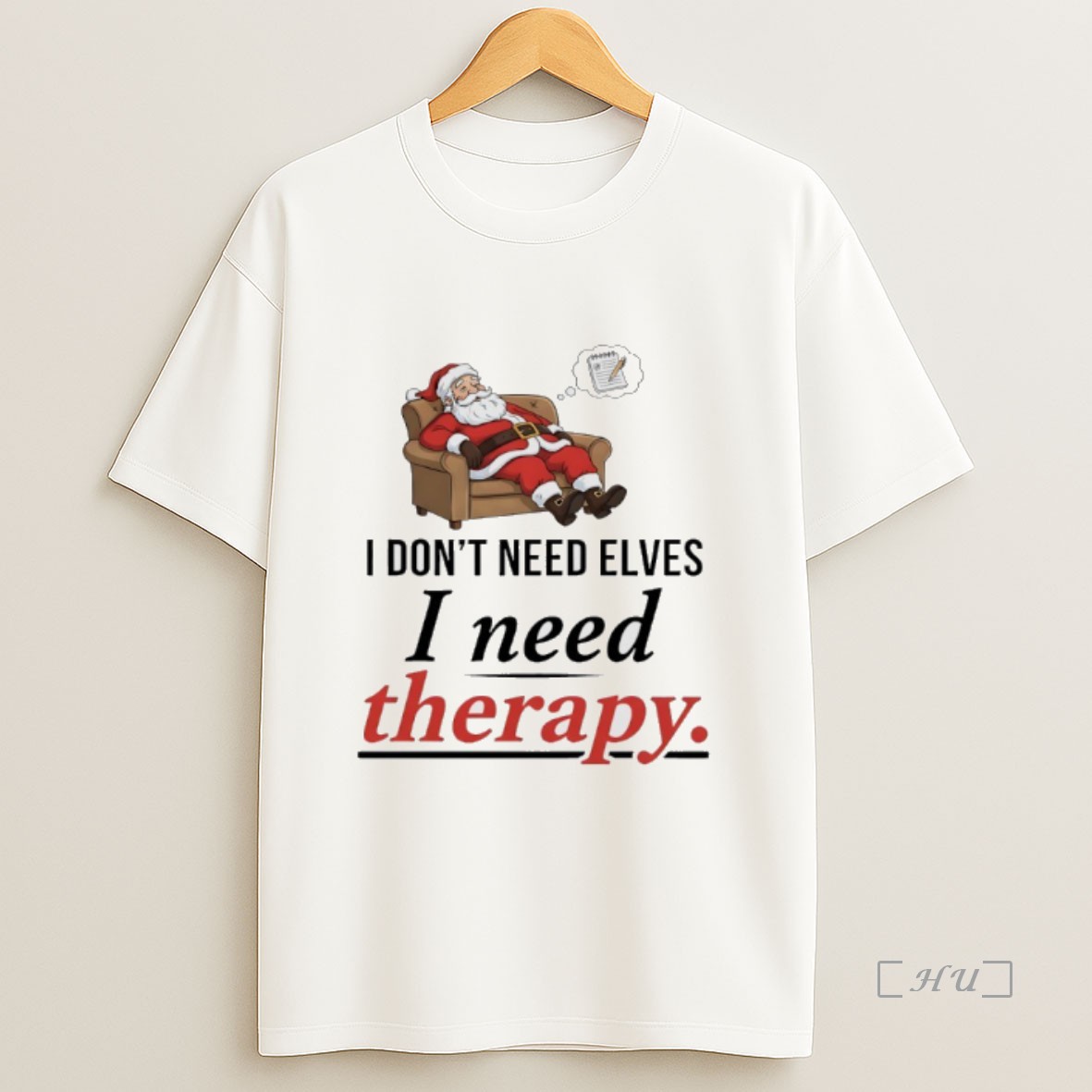 Officials 2025 Santa Claus I Dont Need Elves I Need Therapy Premium Shirt Sweatshirt Tee