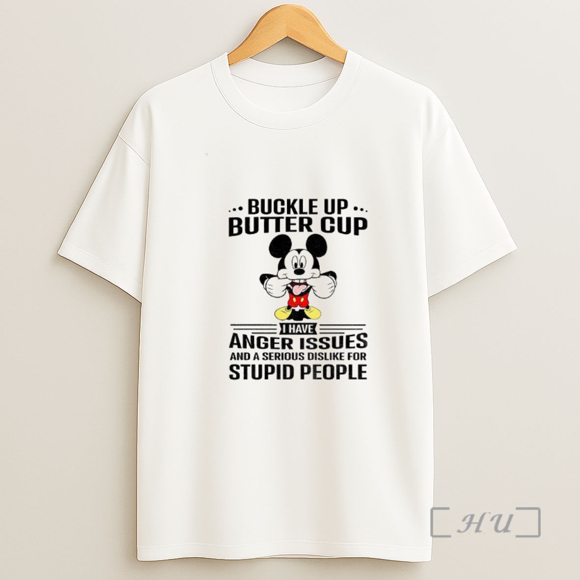 Officials 6u4mqowd Mickey Buckle Up Buttercup I Have Anger Issues And A Serious Dislike For Stupid People Premium Shirt Sweatshirt Tee