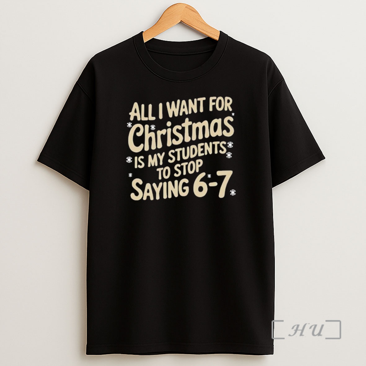 Officials All I Want For Christmas Is My Students To Stop Saying 67 Black Premium Shirt Sweatshirt Tee