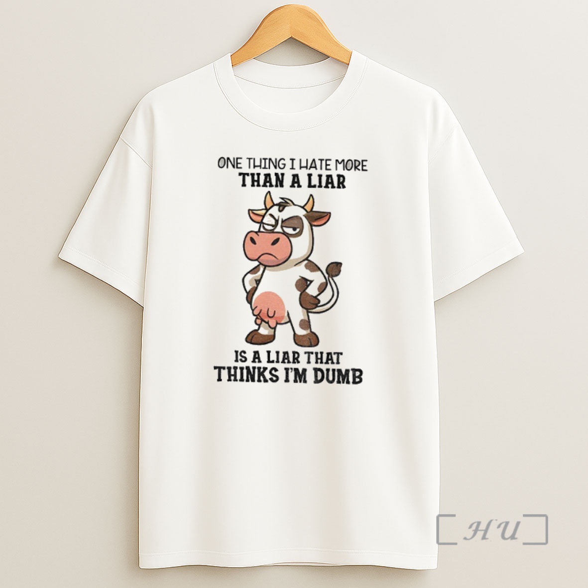 Officials Angry Cow One Thing I Hate More Than A Liar Is A Liar That Thinks Im Dumb Premium Shirt Sweatshirt Tee