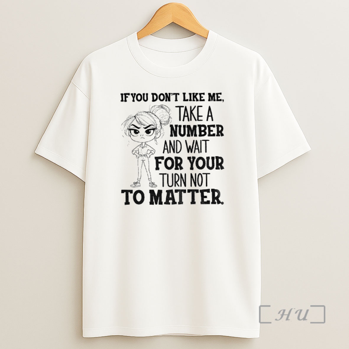 Officials Angry Girl If You Dont Like Me Take A Number And Wait For Your Turn Not To Matter Premium Shirt Sweatshirt Tee