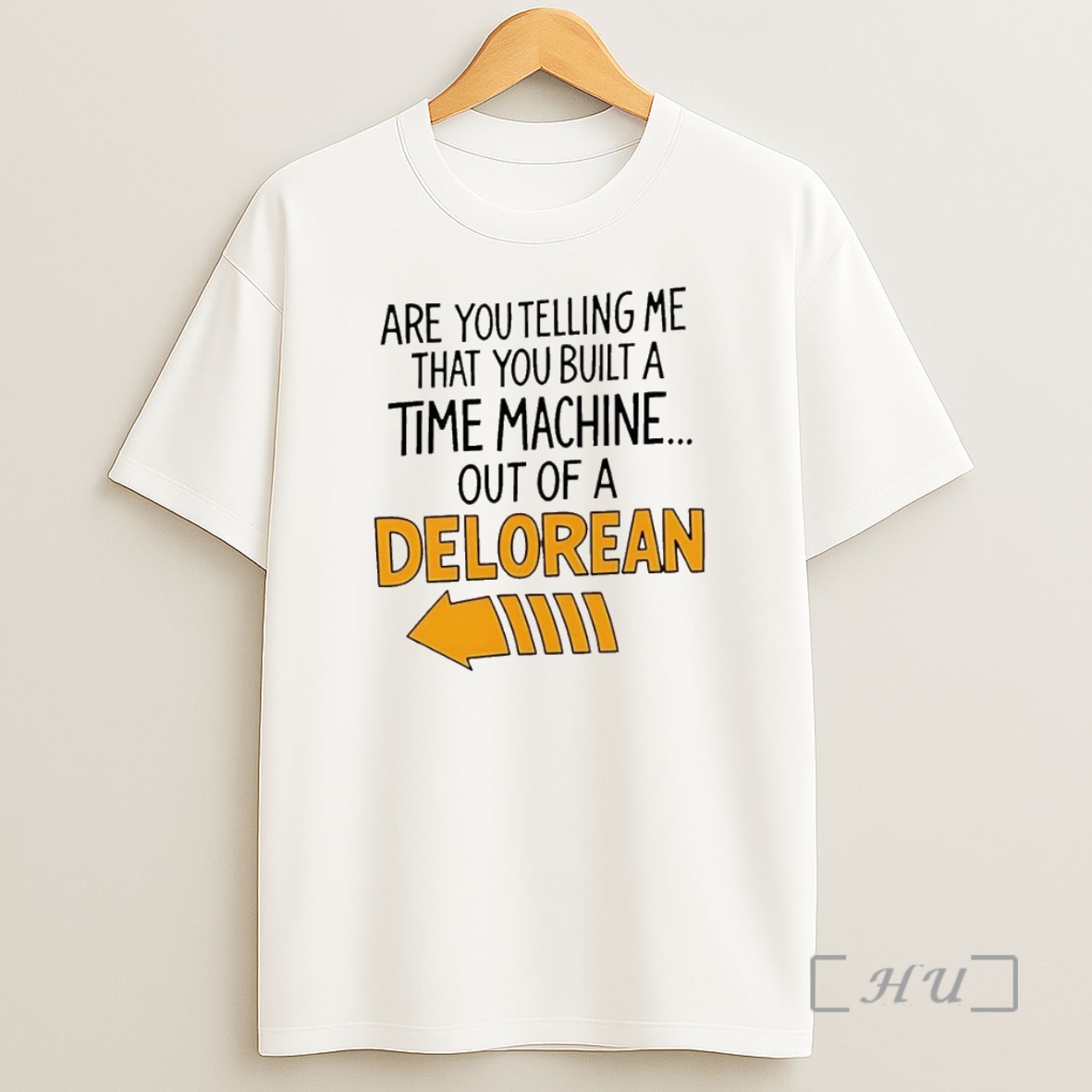 Officials Are You Telling Me You Built A Time Machine Out Of A Delorean Arrow Premium Shirt Sweatshirt Tee