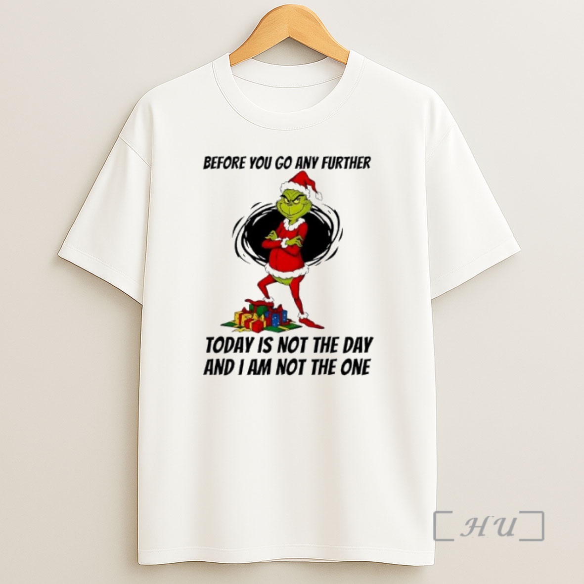 Officials Before You Go Any Further Today Is Not The Day And I Am Not The One Grinch Christmas Premium Shirt Sweatshirt Tee