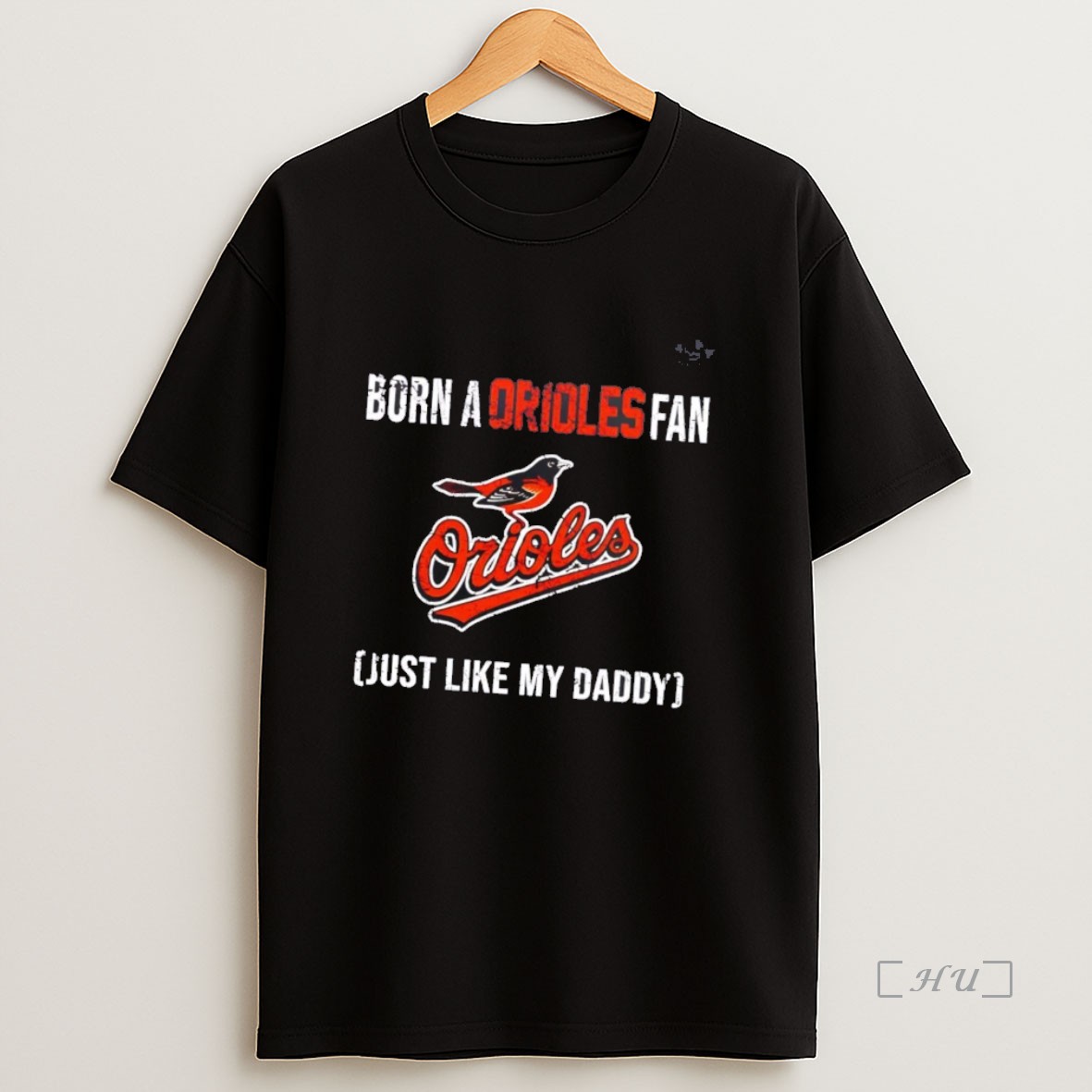 Officials Born A Baltimore Orioles Fan Just Like My Daddy Premium Shirt Sweatshirt Tee