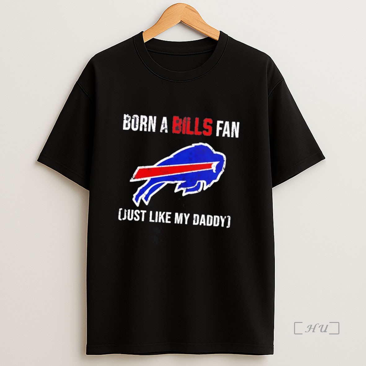 Officials Born A Buffalo Bills Fan Just Like My Daddy Premium Shirt Sweatshirt Tee
