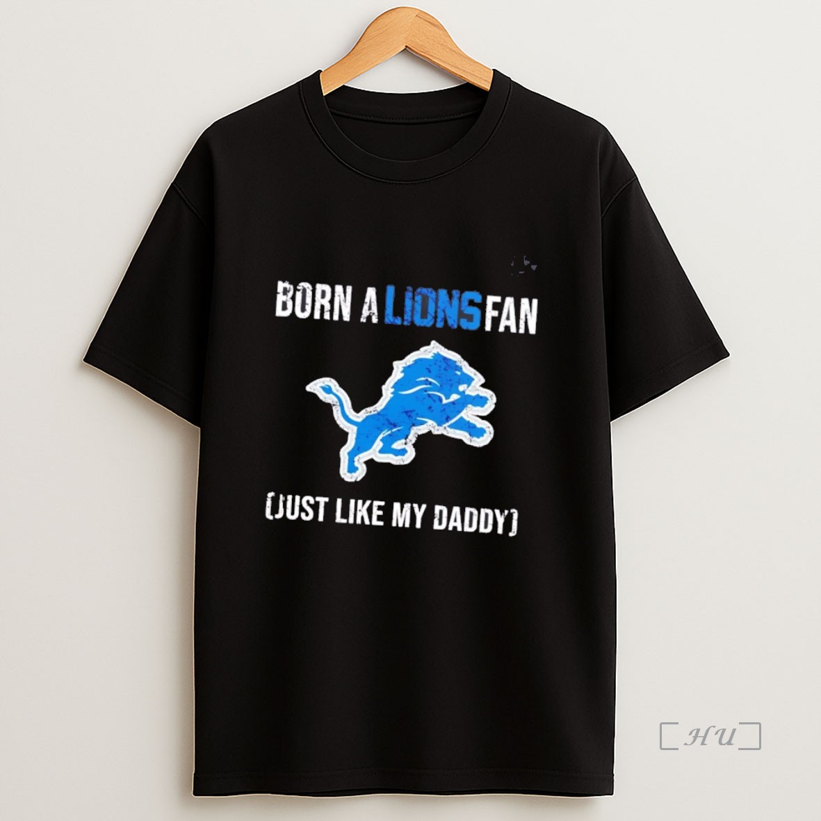 Officials Born A Detroit Lions Fan Just Like My Daddy Premium Shirt Sweatshirt Tee