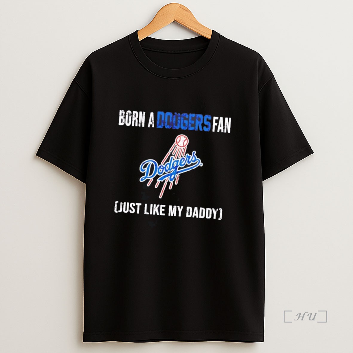 Officials Born A Los Angeles Dodgers Fan Just Like My Daddy Premium Shirt Sweatshirt Tee