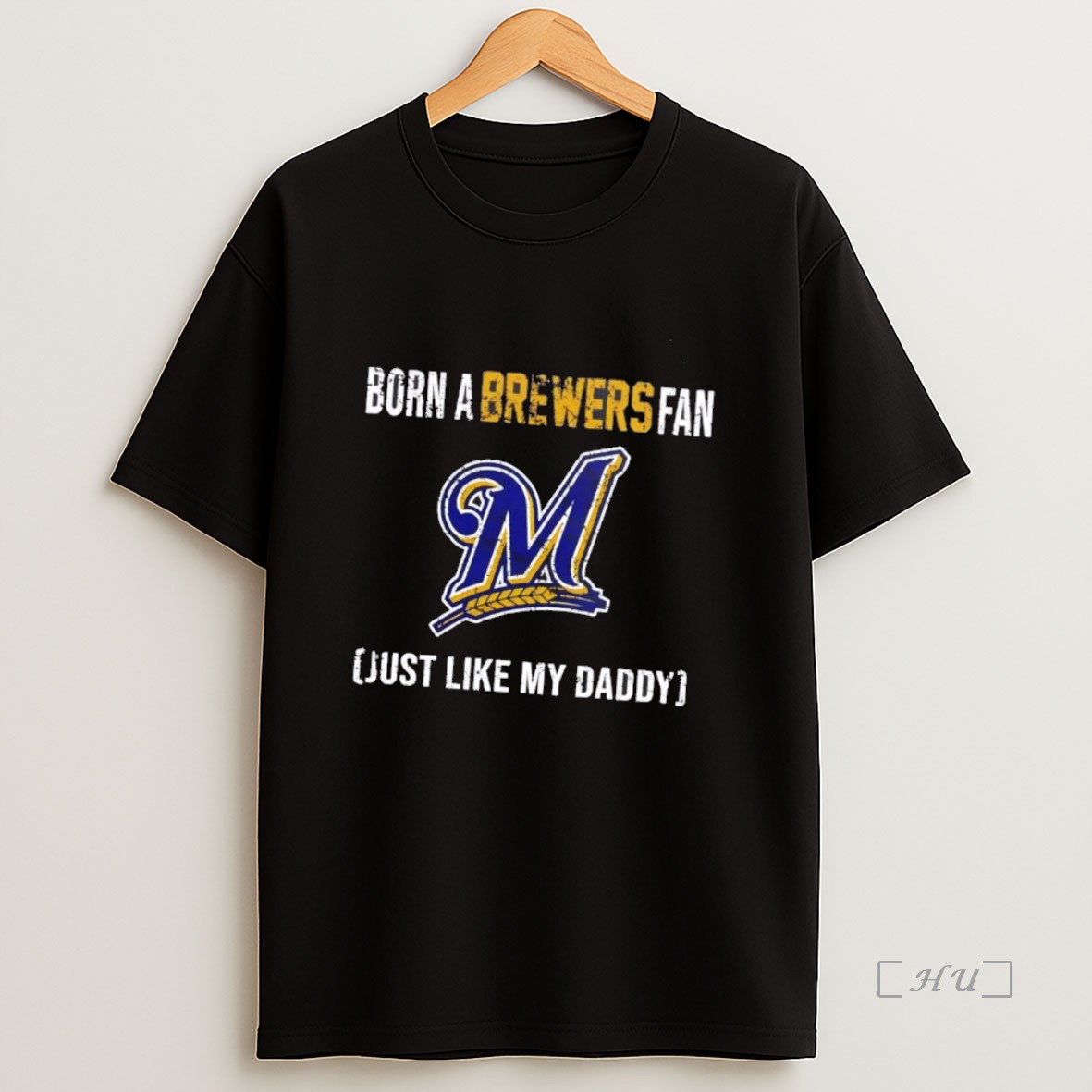 Officials Born A Milwaukee Brewers Fan Just Like My Daddy Premium Shirt Sweatshirt Tee