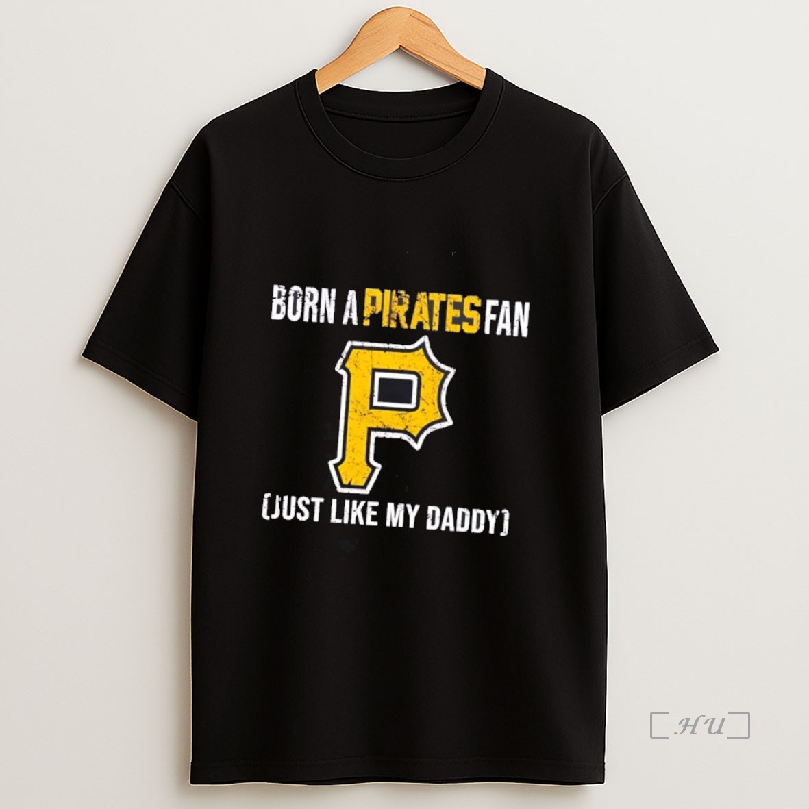 Officials Born A Pittsburgh Pirates Fan Just Like My Daddy Premium Shirt Sweatshirt Tee