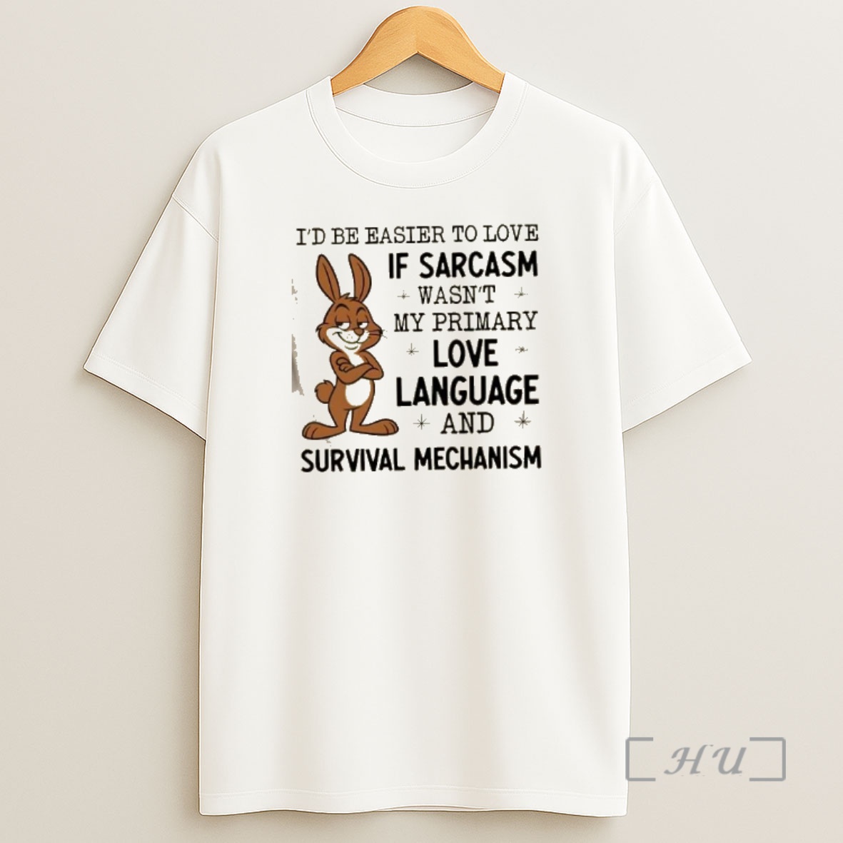 Officials Bunny Id Be Easier To Love If Sarcasm Wasnt My Primary Love Language And Survival Mechanism Premium Shirt Sweatshirt Tee