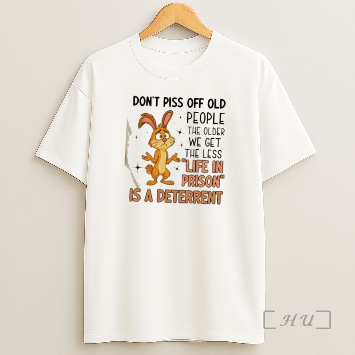 Officials Bunny Dont Piss Off Old People The Older We Get The Less Life In Prison Is A Deterrent Premium Shirt Sweatshirt Tee