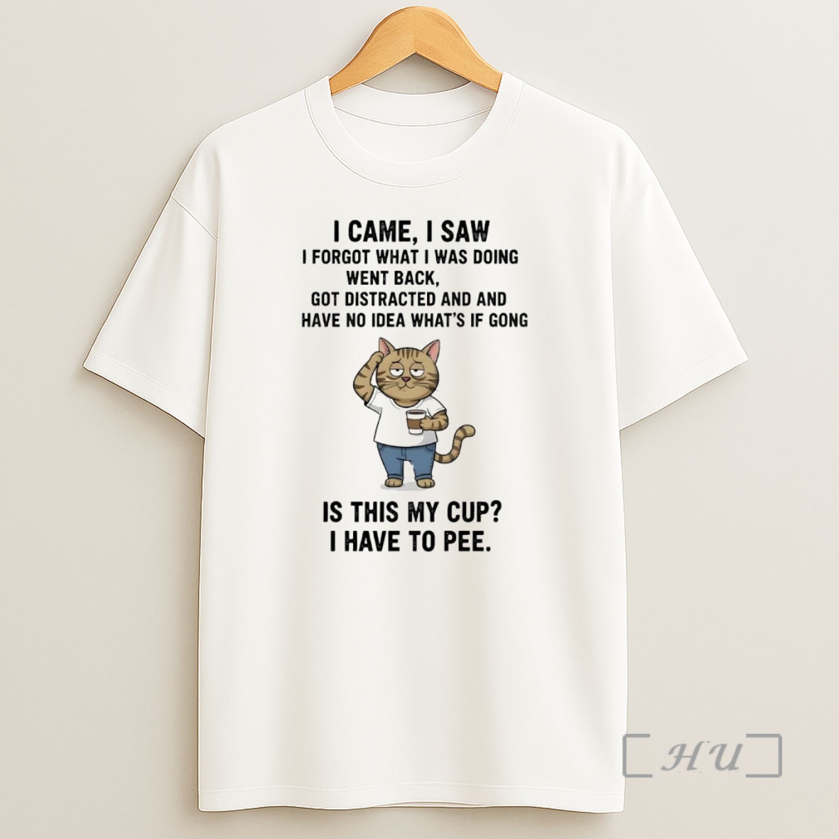Officials Cat I Came I Saw I Forgot What I Was Doing Went Back I Have To Pee Premium Shirt Sweatshirt Tee
