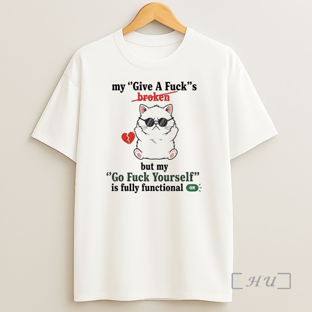 Officials Cat My Give A Fuck Is Broken But My Go Fuck Yourself Fully Functional On Premium Shirt Sweatshirt Tee