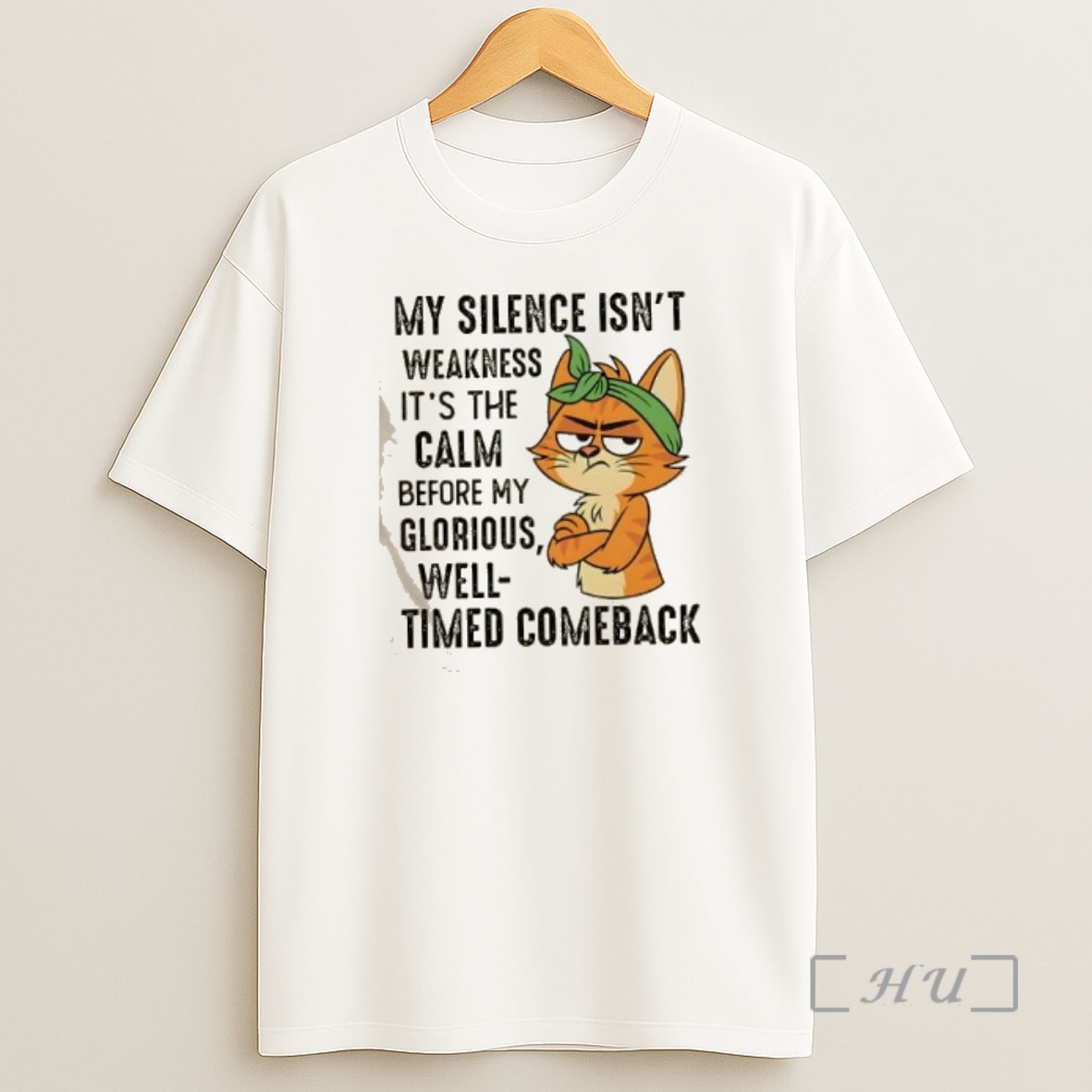 Officials Cat My Silence Isnt Weakness Its The Calm Before My Glorious Well Timed Comeback Premium Shirt Sweatshirt Tee