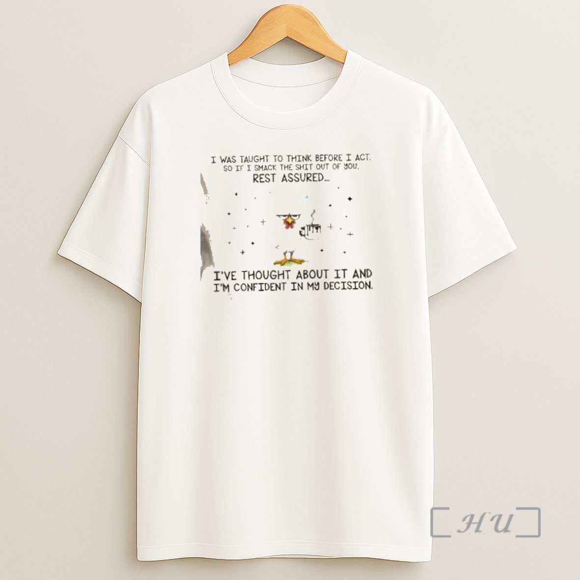 Officials Chicken I Was Taught To Think Before I Act So If I Smack The Shit Out Of You Rest Assured Premium Shirt Sweatshirt Tee
