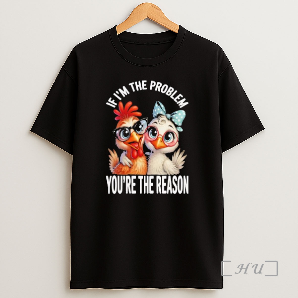 Officials Chicken If Im The Problem Youre The Reason Premium Shirt Sweatshirt Tee