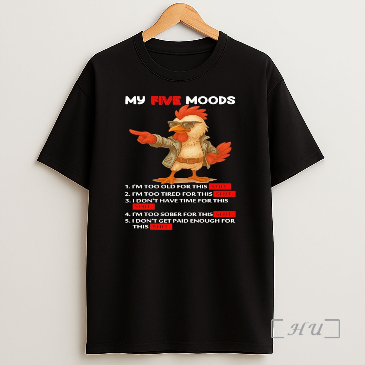 Officials Chicken My Five Moods I Dont Get Paid Enough For This Shit Premium Shirt Sweatshirt Tee