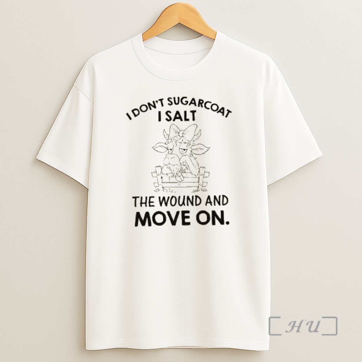 Officials Cow I Dont Sugarcoat I Salt The Wound And Move On Premium Shirt Sweatshirt Tee