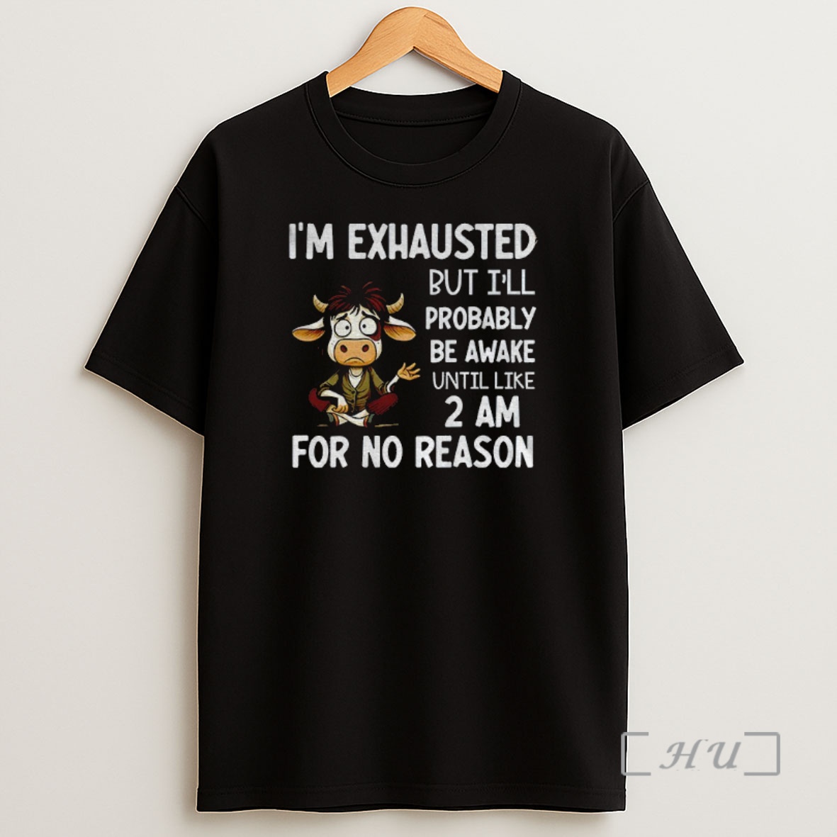 Officials Cow Im Exhausted But Ill Probably Be Awake Until Like 2 Am For No Reason Premium Shirt Sweatshirt Tee