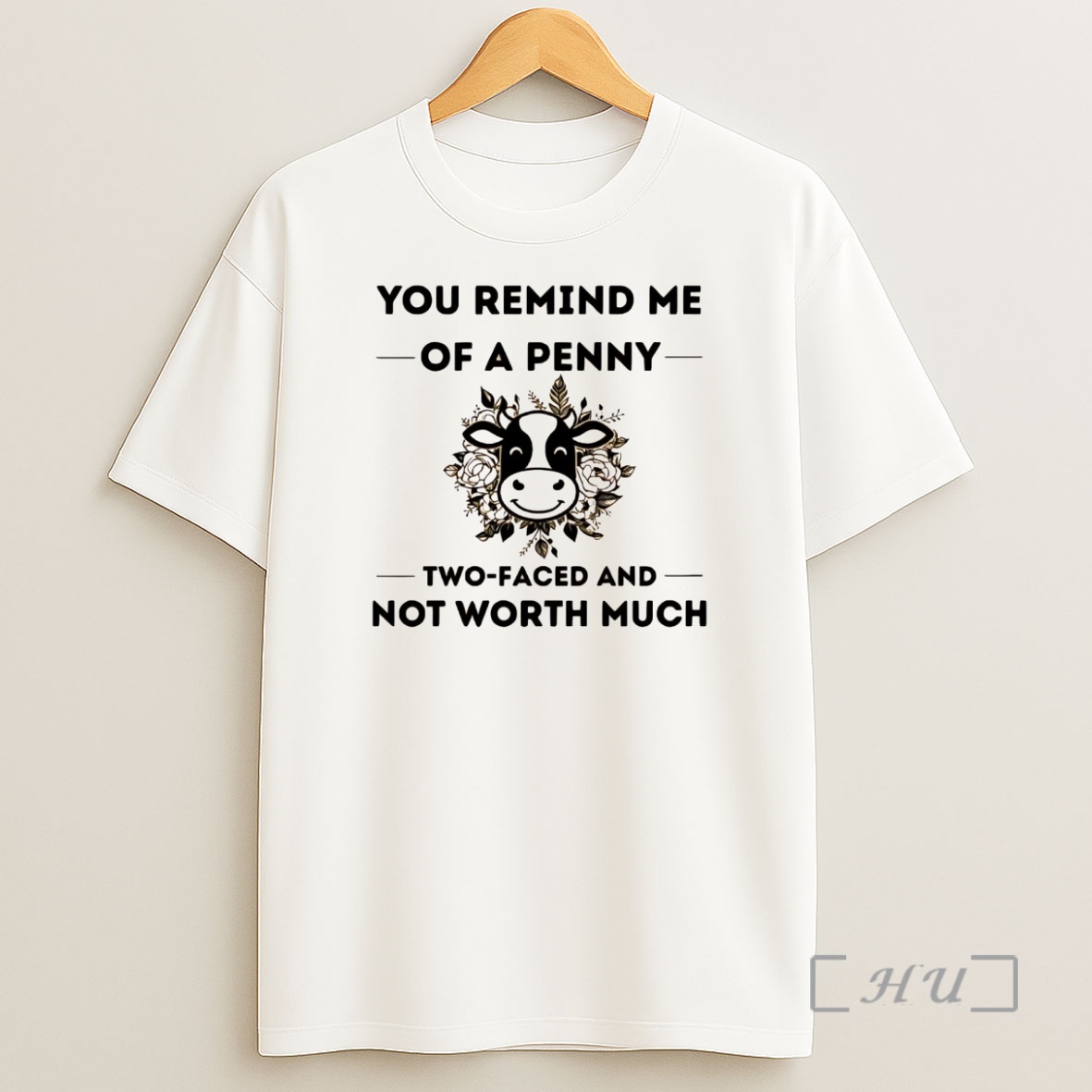 Officials Cow You Remind Me Of A Penny Two Faced And Worth Much Premium Shirt Sweatshirt Tee
