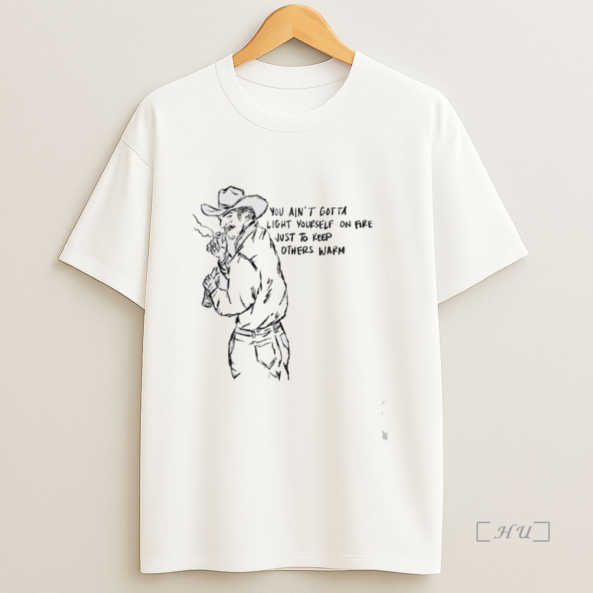Officials Cowboy You Aint Gotta Light Yourself On Fire Just To Keep Others Warm Premium Shirt Sweatshirt Tee