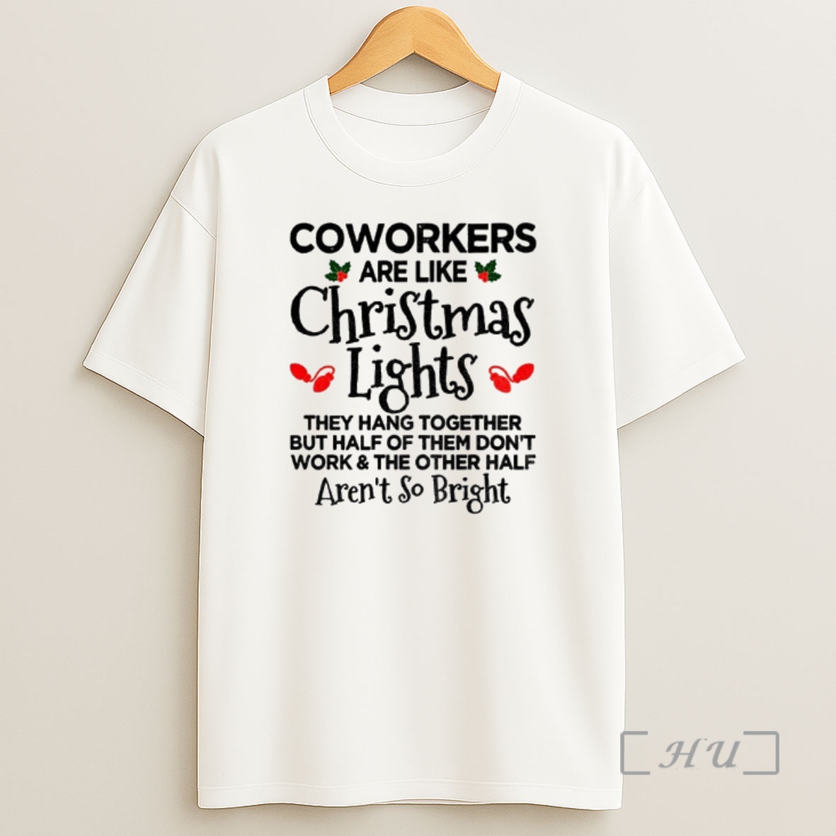 Officials Coworkers Are Like Christmas Lights They Hang Together But Half Christmas Premium Shirt Sweatshirt Tee