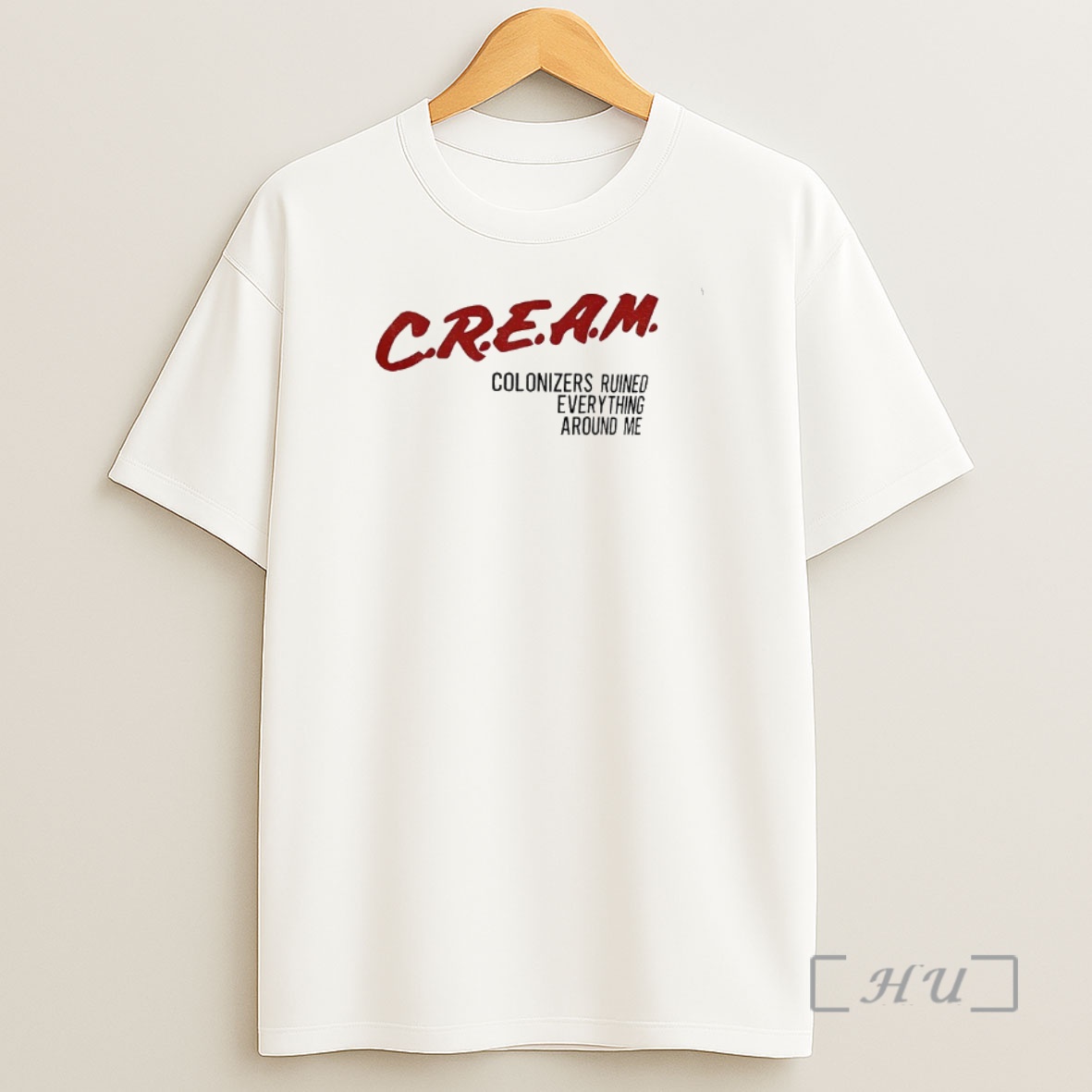 Officials Cream Colonizers Ruined Everything Around Me Premium Shirt Sweatshirt Tee