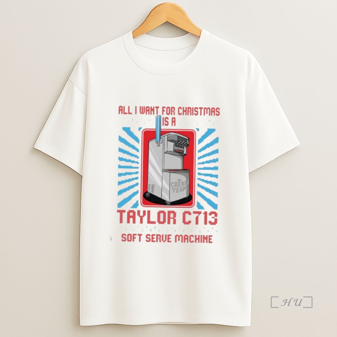 Officials Cream Team All I Want For Christmas Is A Taylor C713 Soft Serve Machine Premium Shirt Sweatshirt Tee