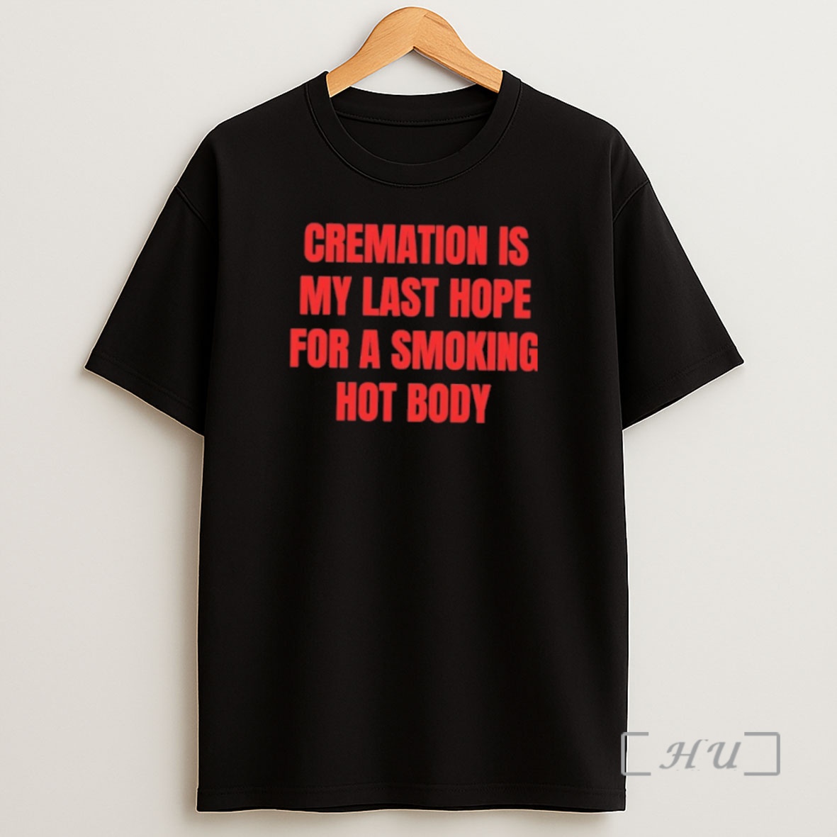 Officials Cremation Is My Last Hope For A Smoking Hot Body Premium Shirt Sweatshirt Tee